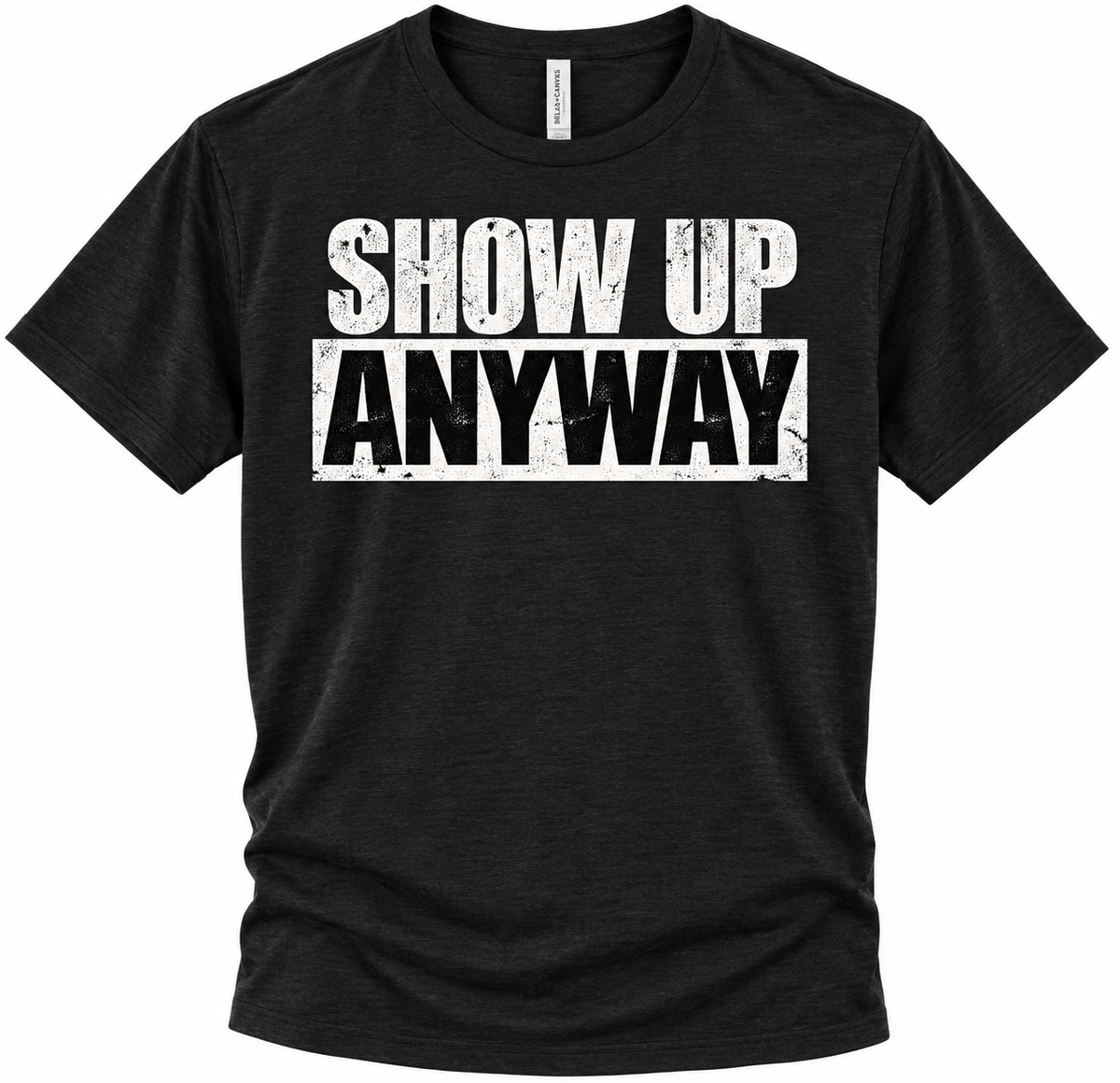 Show Up Anyway Tee