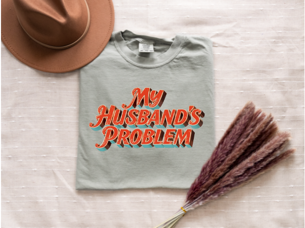 My Husband's Problem Tee